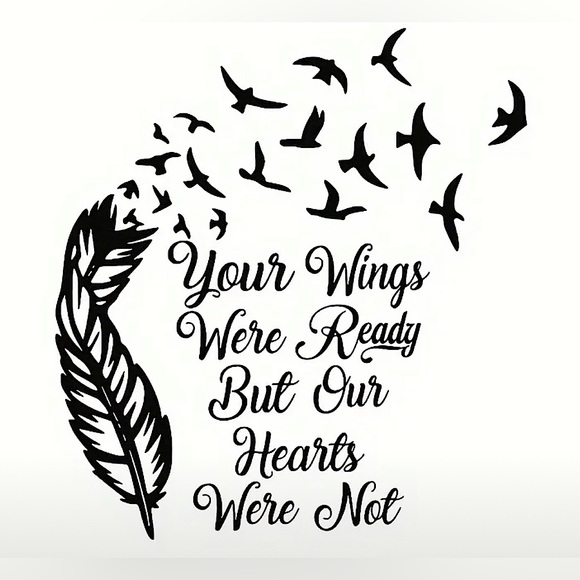 Other - 🕸️ Vinyl Waterproof Sticker “Your Wings Were Ready But Our Hearts Were Not”
